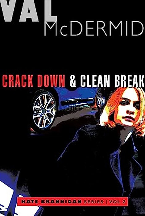 Crack Down And Clean Break: Kate Brannigan Mysteries #3 And #4-..
