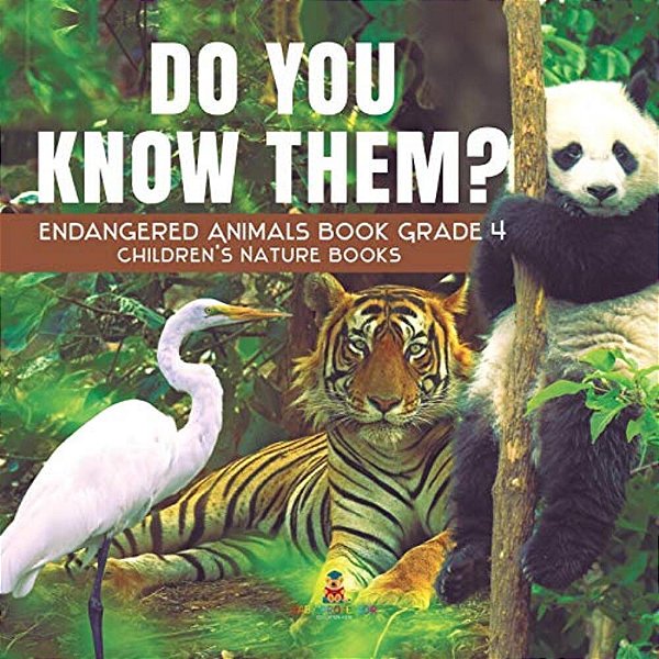 Do You Know Them? Endangered Animals Book Grade 4 Children's Nature Books-..