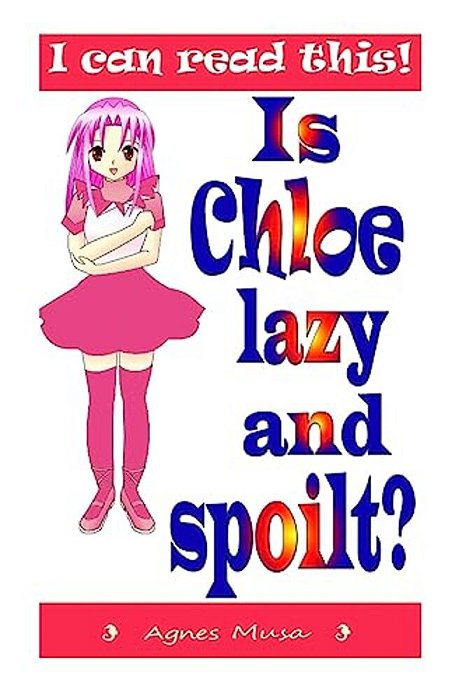 Is Chloe Lazy And Spoilt-..