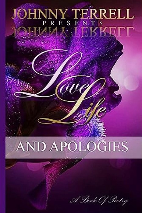 Love, Life And Apologies: A Book Of Poetry-..