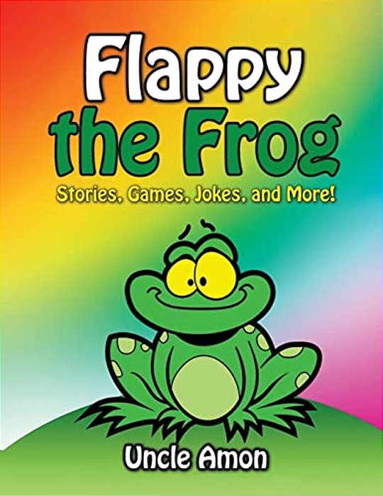 Flappy The Frog: Stories, Games, Jokes, And More!-..
