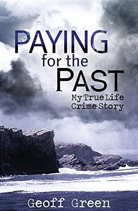 Paying For The Past: My True Life Crime Story-..