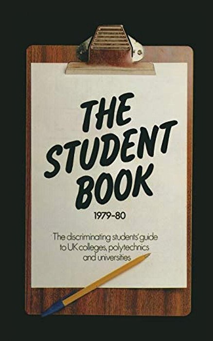 The Student Book 1979-80: The Discriminating Students' Guide To UK Colleges, Polytechnics And Universities-..