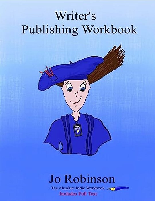 Writer's Publishing Workbook: The Absolute Indie Workbook-..