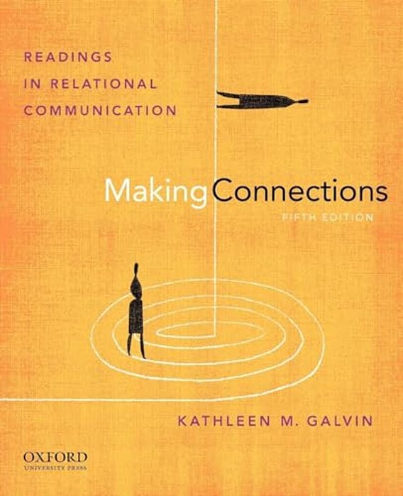 Making Connections: Readings In Relational Communication-..