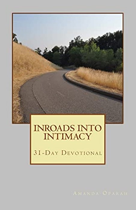 Inroads Into Intimacy: 31-Day Devotional-..