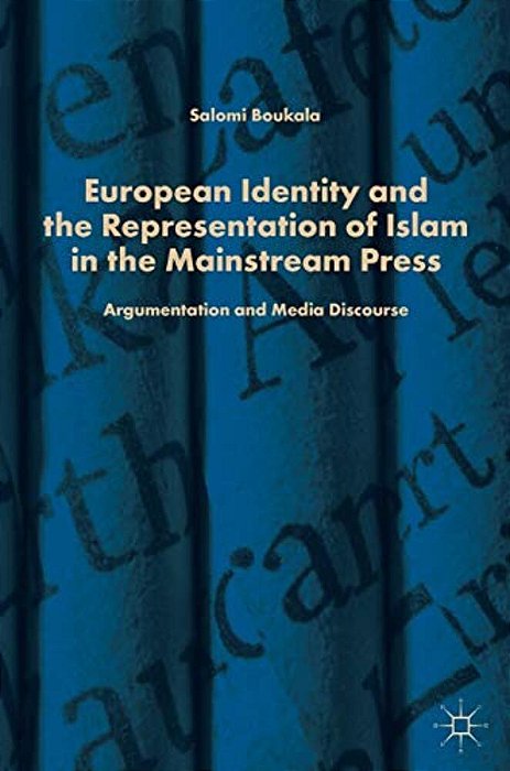 European Identity And The Representation Of Islam In The Mainstream Press: Argumentation And Media Discourse-..