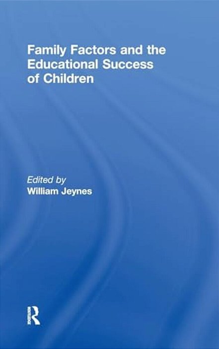 Family Factors And The Educational Success Of Children-..