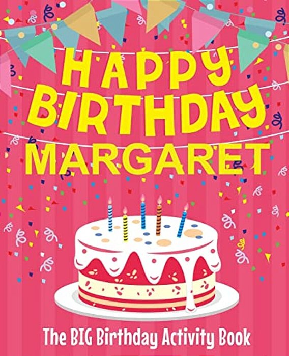 Happy Birthday Margaret - The Big Birthday Activity Book: (Personalized Children's Activity Book)-..