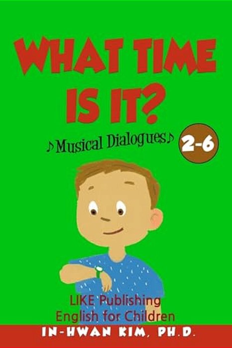 What Time Is It? Musical Dialogues: English For Children Picture Book 2-6-..