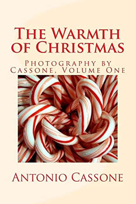 The Warmth Of Christmas: Photography By Cassone - Volume 1-..