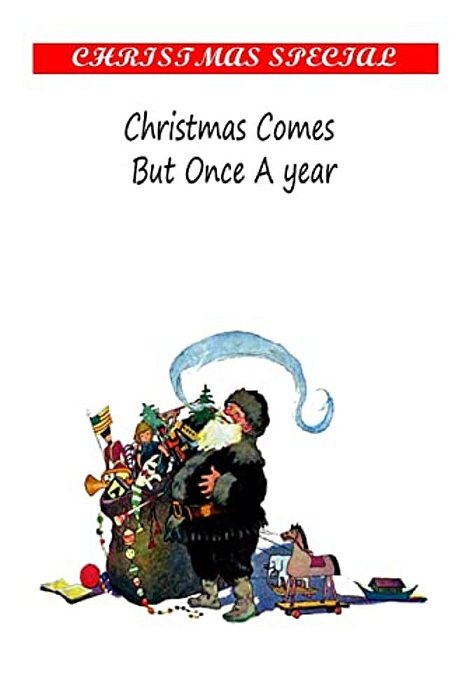 Christmas Comes But Once A Year-..