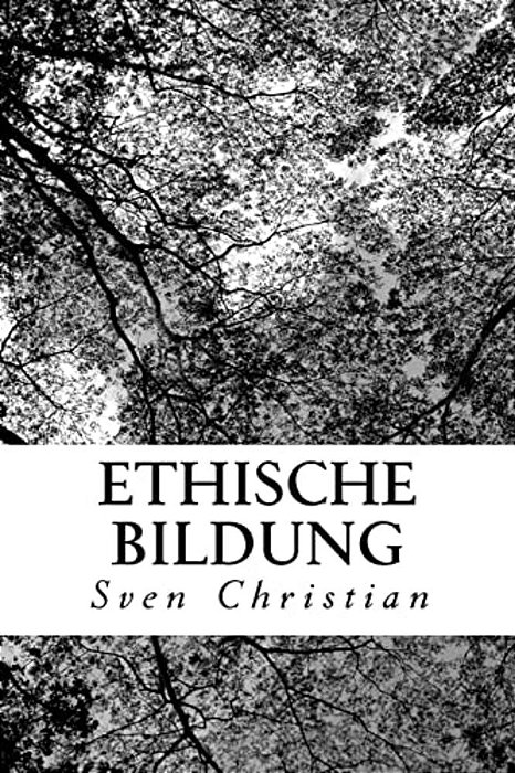 Ethische Bildung: Albert Schweitzers Denken Als Grundlage. -..