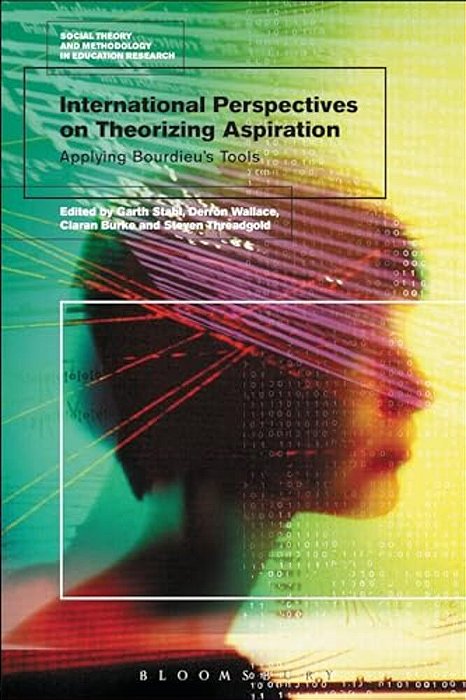 International Perspectives On Theorizing Aspirations: Applying Bourdieu's Tools-..