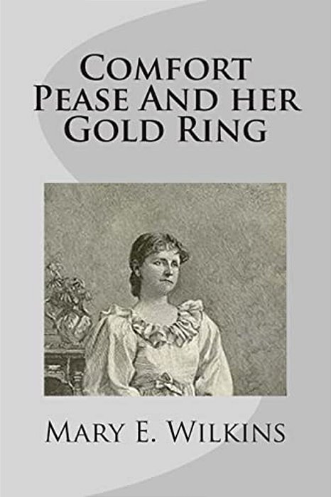 Comfort Pease And Her Gold Ring-..