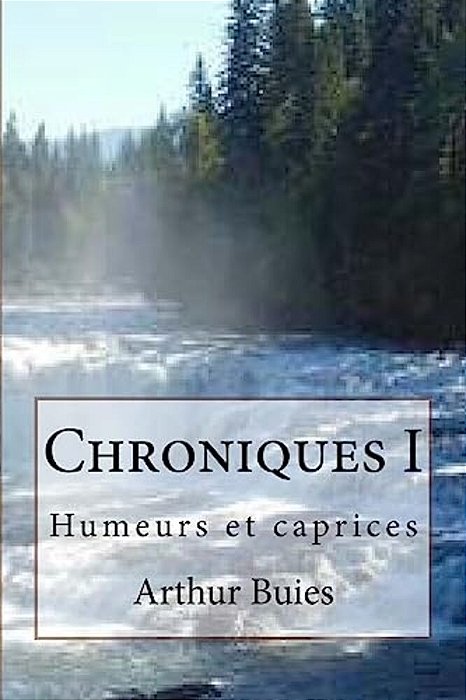 Chroniques I: Humeurs Et Caprices-..