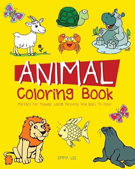 Animals Coloring Book: Perfect For Toddler Large Picture And Easy To Color-..