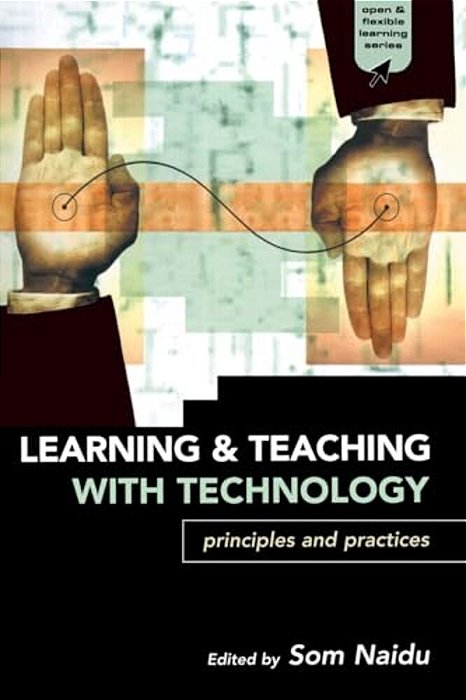 Learning And Teaching With Technology: Principles And Practices-..