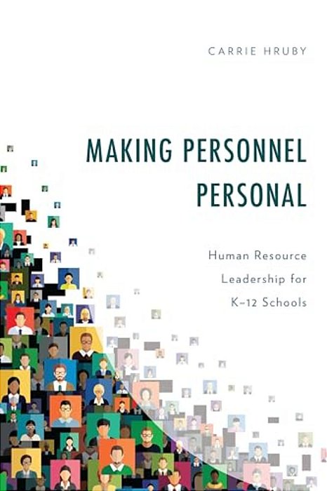 Making Personnel Personal: Human Resource Leadership For K-12 Schools-..