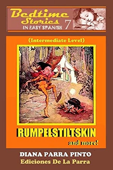 Bedtime Stories In Easy Spanish 7: Rumpelstiltskin And More! (Intermediate Level-..