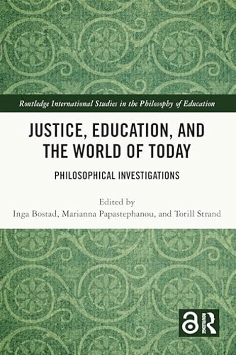 Justice, Education, And The World Of Today: Philosophical Investigations-..