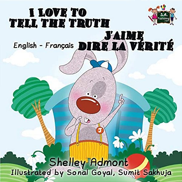 I Love To Tell The Truth J'Aime Dire La Vérité (English French Children's Book): Bilingual French Book For Kids-..
