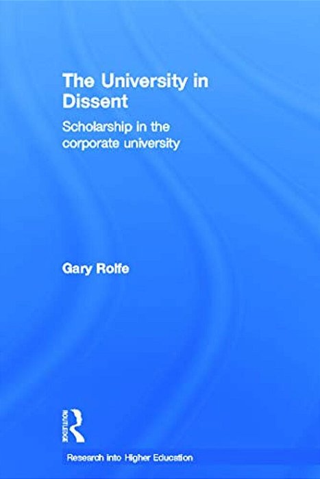 The University In Dissent: Scholarship In The Corporate University-..