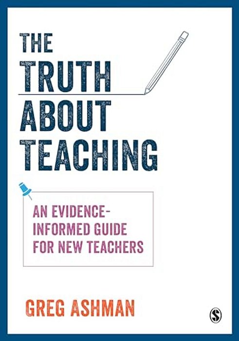 The Truth About Teaching: An Evidence-Informed Guide For New Teachers-..