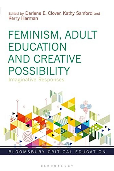 Feminism, Adult Education And Creative Possibility: Imaginative Responses-..