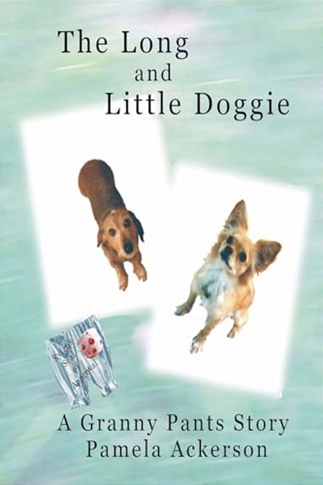 The Long And Little Doggie: A Granny Pants Story-..