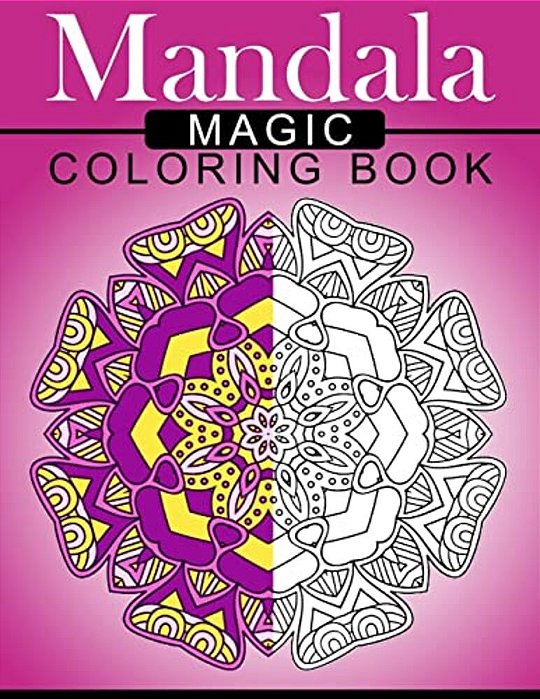Mandala Magic Coloring Book: Mood Enhancing Mandalas (Mandala Coloring Books For Relaxation)-..