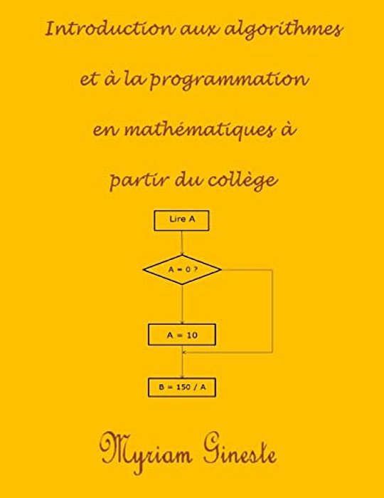 Introduction Aux Algorithmes Et À La Programmation En Mathématiques À Partir Du Collège-..