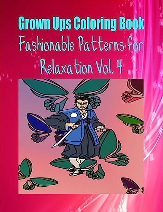Grown Ups Coloring Book Fashionable Patterns For Relaxation Vol. 4-..