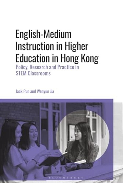 English-Medium Instruction In Higher Education In Hong Kong: Policy, Research And Practice In Stem Classrooms-..