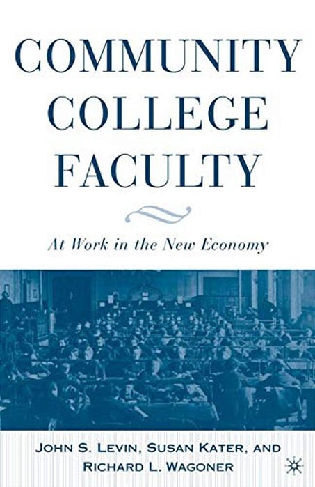 Community College Faculty: At Work In The New Economy-..