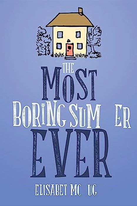 The Most Boring Summer Ever-..