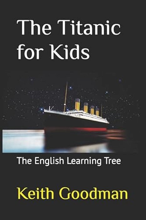 The Titanic For Kids: The English Learning Tree-..