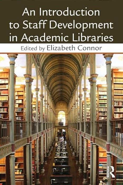 An Introduction To Staff Development In Academic Libraries-..