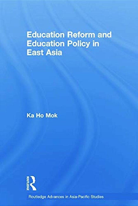 Education Reform And Education Policy In East Asia-..