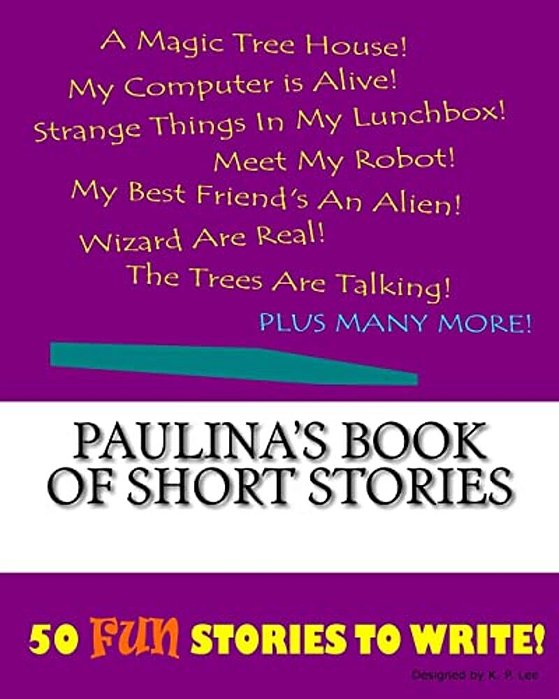 Paulina's Book Of Short Stories-..