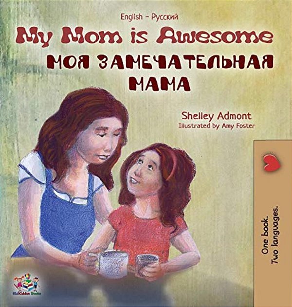 My Mom Is Awesome: English Russian Bilingual Edition-..