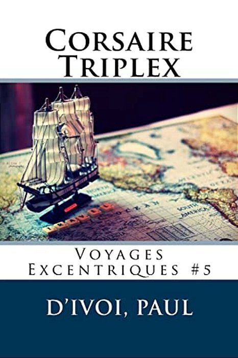 Corsaire Triplex: Voyages Excentriques #5-..