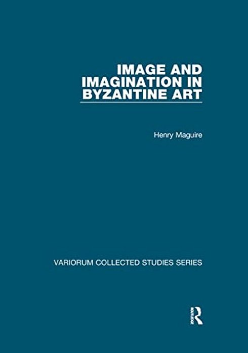 Image And Imagination In Byzantine Art-..