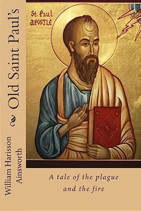 Old Saint Paul'S: A Tale Of The Plague And The Fire-..