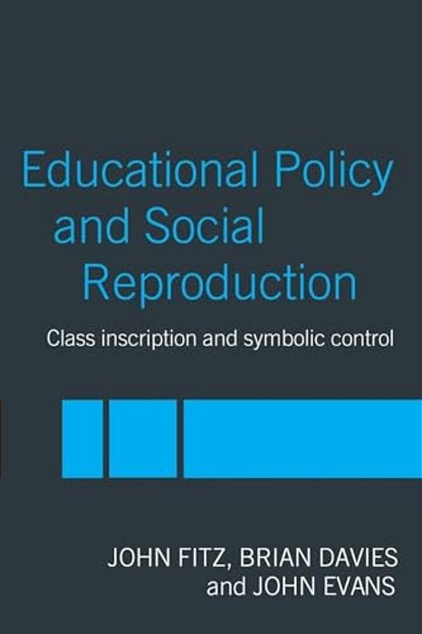 Education Policy And Social Reproduction: Class Inscription & Symbolic Control-..