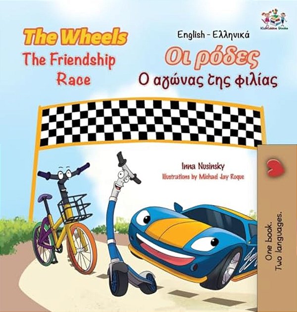 The Wheels The Friendship Race (English Greek Book For Kids): Bilingual Greek Children's Book-..