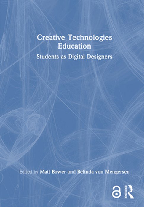 Creative Technologies Education: Students As Digital Designers-..
