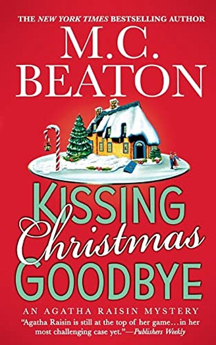 Kissing Christmas Goodbye: An Agatha Raisin Mystery-..