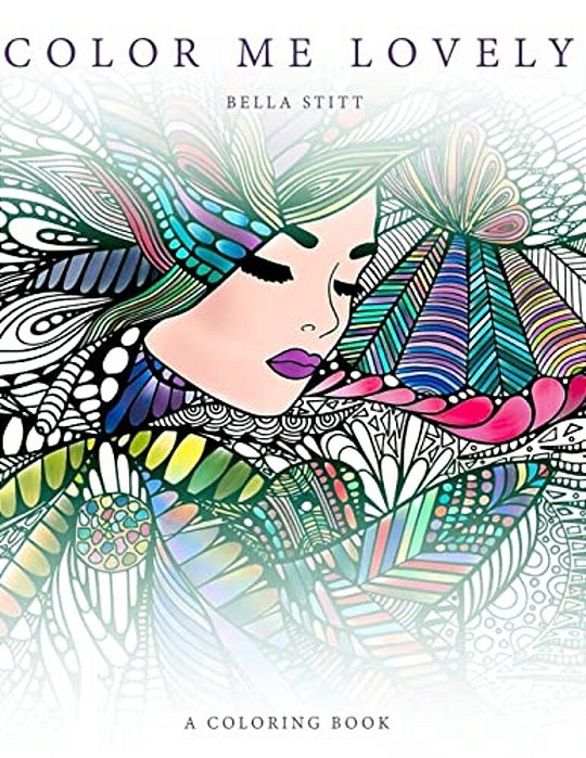 Color Me Lovely: Adult And Teen Coloring Book With Empowering Messages-..