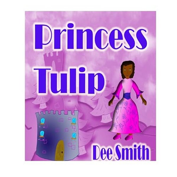 Princess Tulip: A Rhyming Picture Book For Kids About Imagination, Creativity And Self Reliance With A Princess. -..